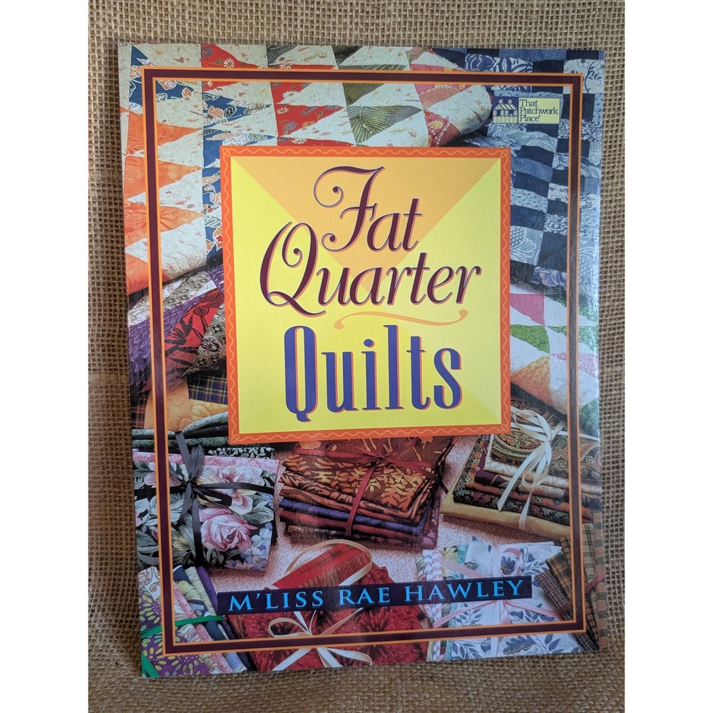 Fat Quarter Quilts M'Liss Rae Hawley That Patchwork Place Pattern Book 46137